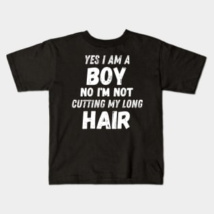 Funny Sarcastic Boy Long Hair, Yes I Am A Boy No I'm Not Cutting My Long Hair, Humor Funny Boy Long Hair Joke Kids T-Shirt